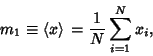 \begin{displaymath}
m_1 \equiv \left\langle{x}\right\rangle{}= {1\over N} \sum_{i=1}^N x_i,
\end{displaymath}