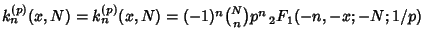$k_n^{(p)}(x,N)=k_n^{(p)}(x,N)=(-1)^n{N\choose n}p^n\,{}_2F_1(-n, -x; -N; 1/p)$