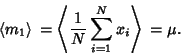 \begin{displaymath}
\left\langle{m_1}\right\rangle{} = \left\langle{{1\over N}\sum_{i=1}^N x_i}\right\rangle{} =\mu.
\end{displaymath}