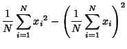 $\displaystyle {1\over N}\sum_{i=1}^N {x_i}^2-\left({{1\over N} \sum_{i=1}^N {x_i}}\right)^2$