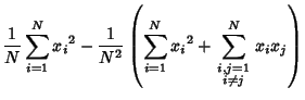 $\displaystyle {1\over N} \sum_{i=1}^N {x_i}^2 -{1\over N^2} \left({\sum_{i=1}^N {x_i}^2+\sum_{\scriptstyle{i,j=1}\atop \scriptstyle i\not=j}^N x_ix_j}\right)$