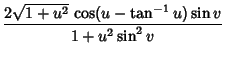 $\displaystyle {2\sqrt{1+u^2}\,\cos(u-\tan^{-1} u)\sin v\over 1+u^2\sin^2 v}$