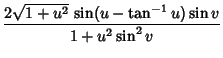 $\displaystyle {2\sqrt{1+u^2}\,\sin(u-\tan^{-1} u)\sin v\over 1+u^2\sin^2 v}$
