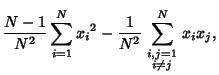 $\displaystyle {N-1\over N^2} \sum_{i=1}^N {x_i}^2-{1\over N^2} \sum_{\scriptstyle {i,j=1}\atop \scriptstyle i\not= j}^N x_ix_j,$
