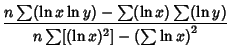 $\displaystyle {n\sum(\ln x\ln y)-\sum(\ln x)\sum(\ln y)\over n\sum [(\ln x)^2]-\left({\sum \ln x}\right)^2}$