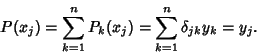 \begin{displaymath}
P(x_j)=\sum_{k=1}^n P_k(x_j) = \sum_{k=1}^n \delta_{jk}y_k = y_j.
\end{displaymath}