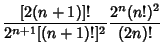 $\displaystyle {[2(n+1)]!\over 2^{n+1}[(n+1)!]^2} {2^n(n!)^2\over (2n)!}$