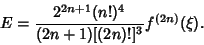 \begin{displaymath}
E={2^{2n+1}(n!)^4\over(2n+1)[(2n)!]^3}f^{(2n)}(\xi).
\end{displaymath}