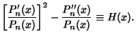 $\displaystyle \left[{P_n'(x)\over P_n(x)}\right]^2-{P_n''(x)\over P_n(x)}\equiv H(x).$