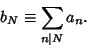 \begin{displaymath}
b_N\equiv \sum_{n\vert N} a_n.
\end{displaymath}