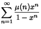 $\displaystyle \sum_{n=1}^\infty {\mu(n)x^n\over 1-x^n}$