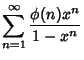 $\displaystyle \sum_{n=1}^\infty {\phi(n)x^n\over 1-x^n}$