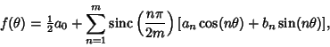 \begin{displaymath}
f(\theta)={\textstyle{1\over 2}}a_0+\sum_{n=1}^m \mathop{\rm...
...left({n\pi\over 2m}\right)[a_n\cos(n\theta)+b_n\sin(n\theta)],
\end{displaymath}