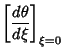 $\displaystyle \left[{d\theta\over d\xi}\right]_{\xi=0}$