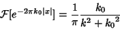 \begin{displaymath}
{\mathcal F}[e^{-2\pi k_0\vert x\vert}] = {1\over\pi} {k_0\over k^2+{k_0}^2}
\end{displaymath}