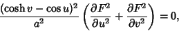 \begin{displaymath}
{(\cosh v-\cos u)^2\over a^2}\left({{\partial F^2\over\partial u^2}+{\partial F^2\over\partial v^2}}\right)=0,
\end{displaymath}