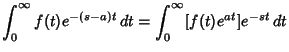 $\displaystyle \int^\infty_0 f(t)e^{-(s-a)t}\,dt = \int^\infty_0 [f(t)e^{at}]e^{-st}\,dt$