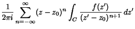 $\displaystyle {1\over 2\pi i}\sum_{n=-\infty }^\infty (z-z_0)^n \int_C {f(z')\over (z'-z_0)^{n+1}}\,dz'$