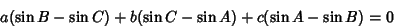 \begin{displaymath}
a(\sin B-\sin C)+b(\sin C-\sin A)+c(\sin A-\sin B)=0
\end{displaymath}