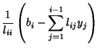 $\displaystyle {1\over l_{ii}} \left({b_i-\sum_{j=1}^{i-1} l_{ij}y_j}\right)$