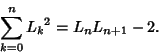 \begin{displaymath}
\sum_{k=0}^n {L_k}^2=L_nL_{n+1}-2.
\end{displaymath}