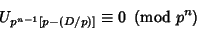 \begin{displaymath}
U_{p^{n-1}[p-(D/p)]}\equiv 0\ \left({{\rm mod\ } {p^n}}\right)
\end{displaymath}