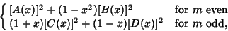 \begin{displaymath}
\cases{
[A(x)]^2+(1-x^2)[B(x)]^2 & for $m$\ even\cr
(1+x)[C(x)]^2+(1-x)[D(x)]^2 & for $m$\ odd,\cr}
\end{displaymath}
