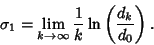 \begin{displaymath}
\sigma_1 = \lim_{k\to\infty} {1\over k}\ln\left({d_k\over d_0}\right).
\end{displaymath}