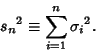 \begin{displaymath}
{s_n}^2\equiv\sum_{i=1}^n {\sigma_i}^2.
\end{displaymath}