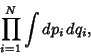 \begin{displaymath}
\prod_{i=1}^N \int dp_i\,dq_i,
\end{displaymath}