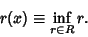 \begin{displaymath}
r(x)\equiv \inf_{r\in R} r.
\end{displaymath}