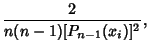 $\displaystyle {2\over n(n-1)[P_{n-1}(x_i)]^2},$