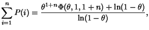 $\displaystyle \sum_{i=1}^n P(i) = {\theta^{1+n}\Phi(\theta,1,1+n)+\ln(1-\theta)\over\ln(1-\theta)},$