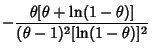 $\displaystyle -{\theta[\theta+\ln(1-\theta)]\over (\theta-1)^2[\ln(1-\theta)]^2}$