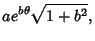 $\displaystyle ae^{b\theta} \sqrt{1+b^2},$
