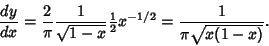 \begin{displaymath}
{dy\over dx}={2\over\pi} {1\over\sqrt{1-x}} {\textstyle{1\over 2}}x^{-1/2} = {1\over\pi\sqrt{x(1-x)}}.
\end{displaymath}