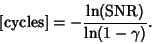 \begin{displaymath}
\hbox{[cycles]} = - {\ln({\rm SNR})\over\ln(1-\gamma)}.
\end{displaymath}
