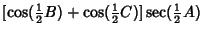 $\displaystyle [\cos({\textstyle{1\over 2}}B)+\cos({\textstyle{1\over 2}}C)]\sec({\textstyle{1\over 2}}A)$