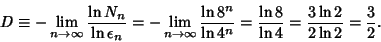 \begin{displaymath}
D\equiv-\lim_{n\to\infty} {\ln N_n\over \ln\epsilon_n} = -\l...
...^n}
= {\ln 8\over \ln 4} = {3\ln 2\over 2\ln 2} = {3\over 2}.
\end{displaymath}