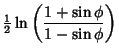$\displaystyle {\textstyle{1\over 2}}\ln\left({1+\sin\phi\over 1-\sin\phi}\right)$