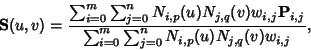 \begin{displaymath}
{\bf S}(u,v)={\sum_{i=0}^m\sum_{j=0}^n N_{i,p}(u)N_{j,q}(v)w...
...,j}\over\sum_{i=0}^m\sum_{j=0}^n N_{i,p}(u)N_{j,q}(v)w_{i,j}},
\end{displaymath}