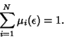 \begin{displaymath}
\sum_{i=1}^N \mu_i(\epsilon) = 1.
\end{displaymath}
