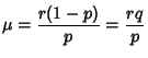 $\displaystyle \mu={r(1-p)\over p}={rq\over p}$