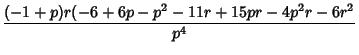 $\displaystyle {(-1 + p) r (-6 + 6 p - p^2 - 11 r + 15 p r - 4 p^2r - 6 r^2\over p^4}$
