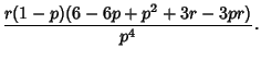 $\displaystyle {r(1-p)(6-6p+p^2+3r-3pr)\over p^4}.$