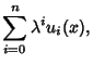 $\displaystyle \sum_{i=0}^n \lambda^iu_i(x),$