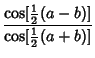 $\displaystyle {\cos[{\textstyle{1\over 2}}(a-b)]\over\cos[{\textstyle{1\over 2}}(a+b)]}$