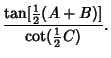 $\displaystyle {\tan[{\textstyle{1\over 2}}(A+B)]\over\cot({\textstyle{1\over 2}}C)}.$