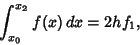 \begin{displaymath}
\int_{x_0}^{x_2} f(x)\,dx= 2hf_1,
\end{displaymath}
