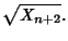 $\displaystyle \sqrt{X_{n+2}}.$